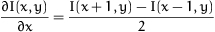 dI(x,y)/dx= [ I(x+1,y) - I(x-1, y) ] / 2