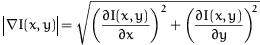 |delta I(x,y)|= sqrt[ (dI(x,y) / dx)^2 + (dI(x,y) / dy)^2 ]