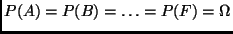 $P(A) = P(B) = \ldots = P(F) = \Omega$