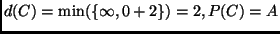 $d(C) = \min(\{\infty, 0 + 2\}) = 2, P(C) = A$