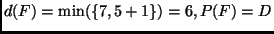 $d(F) = \min(\{7, 5 + 1\}) = 6, P(F) = D$