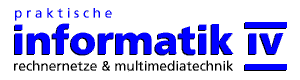Praktische Informatik IV - Rechnernetze und Multimediatechnik